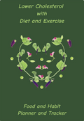 Lower Cholesterol with Diet and Exercise: Food and Habit Planner and Tracker
